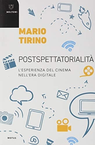 Postspettatorialità l'esperienza del cinema nell'era digitale
