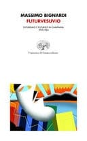 Futurvesuvio - futurismo e futuristi in Campania, 1910-1924
