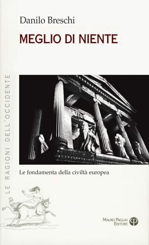 Meglio di niente le fondamenta della civiltà europea