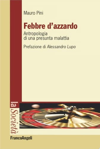 Febbre d'azzardo antropologia di una presunta malattia