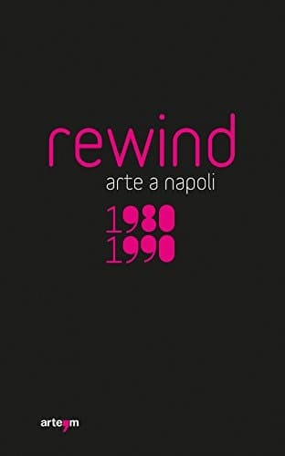 Rewind arte a Napoli 1980-1990