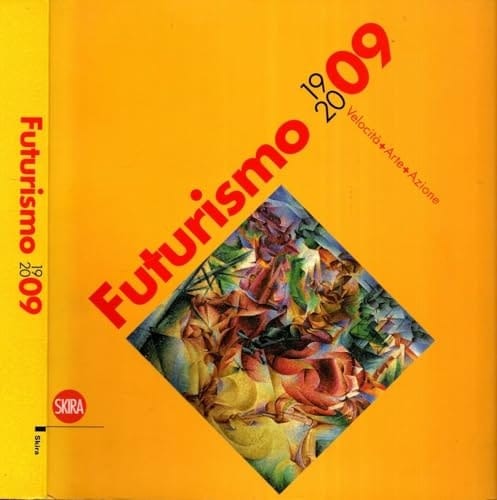Futurismo 1909-2009 velocità+arte+azione