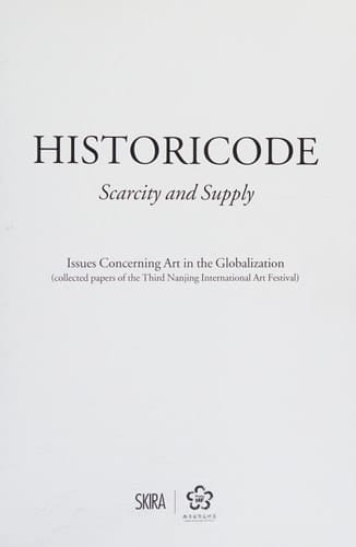 Historicode Scarcity and Supply : Issues Concerning Art in the Globalization (collected Papers at the Third Nanjing International Art Festival)