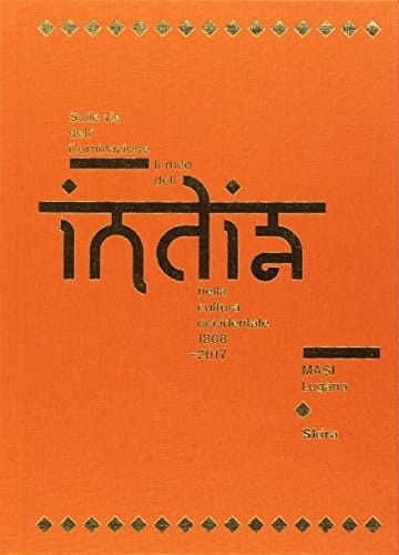 Sulle vie dell'illuminazione il mito dell'India nella cultura occidentale, 1808-2017