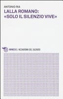 Lalla Romano: «solo il silenzio vive»