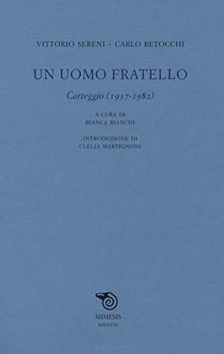 Un uomo fratello carteggio (1937-1982)