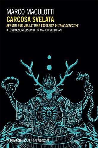 Carcosa svelata appunti per una lettura esoterica di True Detective