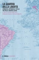 La guardia della libertà conquista, repubblica, popolo tra Italia e America latina