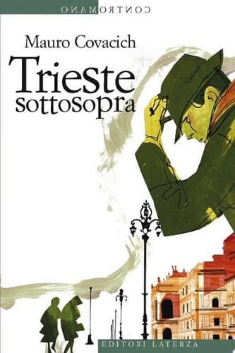 Trieste sottosopra Quindici passeggiate nella città del vento