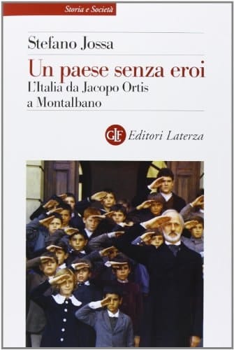 Un paese senza eroi l'Italia da Jacopo Ortis a Montalbano