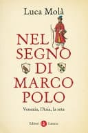 Nel segno di Marco Polo. Venezia, l'Asia, la seta