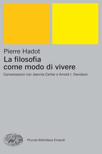 La filosofia come modo di vivere Conversazioni con Jeannie Carlier e Arnold I. Davidson