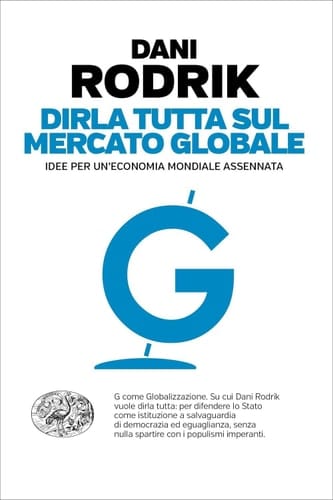 Dirla tutta sul mercato globale Idee per un'economia mondiale assennata