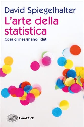 L'arte della statistica Cosa ci insegnano i dati