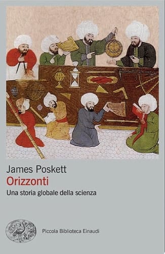 Orizzonti Una storia globale della scienza