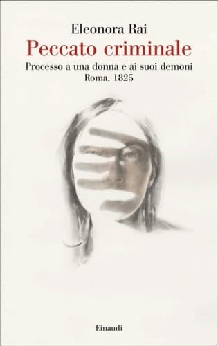 Peccato criminale Processo a una donna e ai suoi demoni Roma, 1825