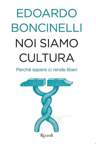 Noi siamo cultura Perché sapere ci rende liberi