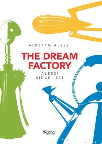 The dream factory Alessi since 1921