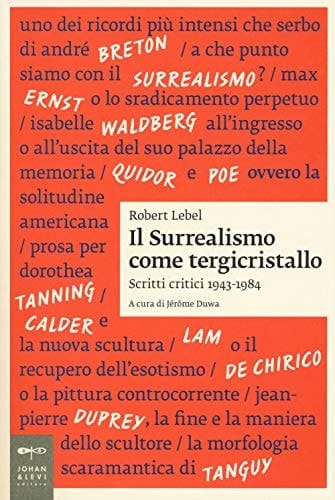 Il surrealismo come tergicristallo. Scritti critici 1943-1984