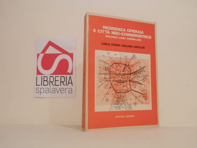 Residenza operaia e città neoconservatrice. Bologna come caso esemplare