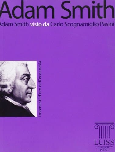 Adam Smith. Adam Smith visto da Carlo Scognamiglio Pasini