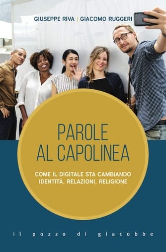 Parole al capolinea - come il digitale sta cambiando identità, relazioni, religione
