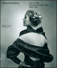 Edward Steichen l'alta moda : gli anni di Conde Nast, 1923-1937