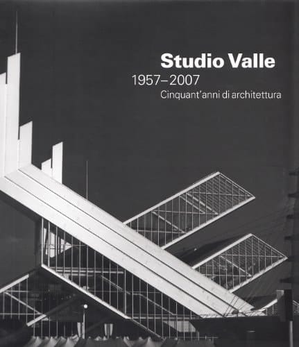 Studio Valle 1957-2007, cinquant'anni di architettura