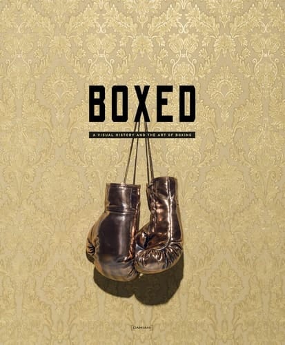 Boxed A Visual History and the Art of Boxing