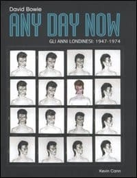 Any day now. David Bowie. Gli anni londinesi: 1947-1974