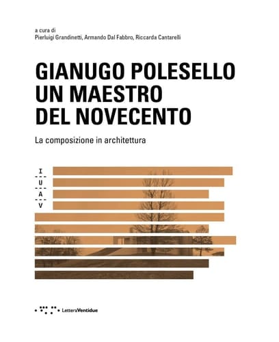 Gianugo Polesello, un maestro del Novecento la composizione in architettura