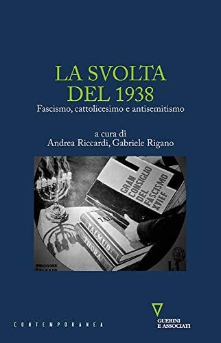 La svolta del 1938 fascismo, cattolicesimo e antisemitismo