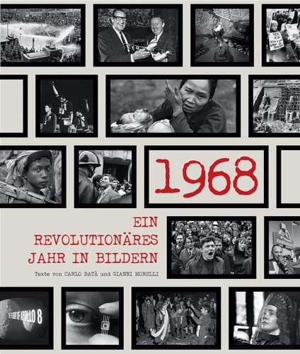 1968 ein revolutionäres Jahr in Bildern