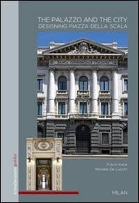 The Palazzo and the City Designing Piazza Della Scala : Milan