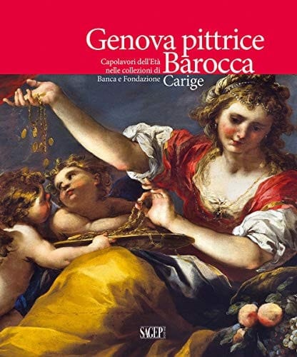 Genova pittrice capolavori dell'età barocca nelle collezioni di Banca e Fondazione Carige