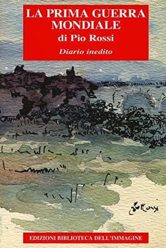 La Prima Guerra Mondiale di Pio Rossi diario inedito