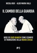 Il cambio della guardia Bose ed Enzo Bianchi come esempio di transizione della Nuova Chiesa