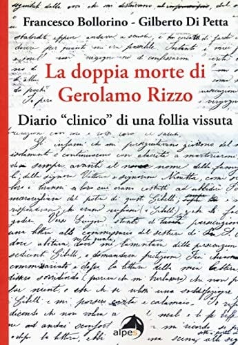 La doppia morte di Gerolamo Rizzo. Diario «clinico» di una follia vissuta