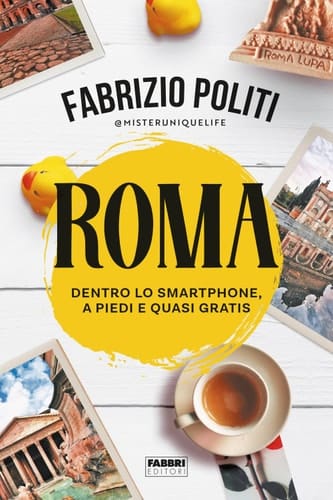 Roma Dentro lo smartphone, a piedi e quasi gratis