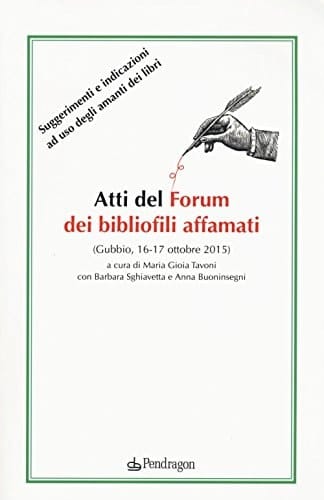 Atti del Forum dei bibliofili affamati (Gubbio, 16-17 ottobre 2015)
