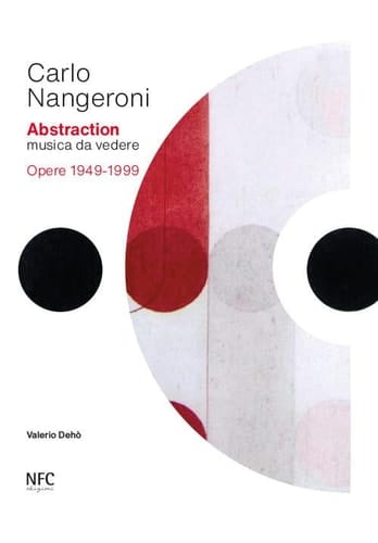 Carlo Nangeroni abstraction : musica da vedere : opere 1949-1999