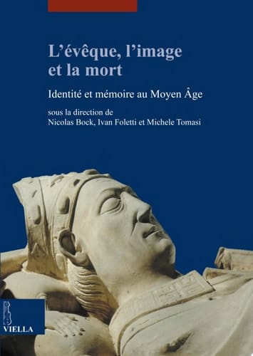 L'évêque, l'image et la mort Identité et mémoire au Moyen Âge