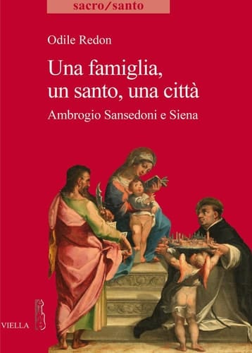 Una famiglia, un santo, una città Ambrogio Sansedoni e Siena