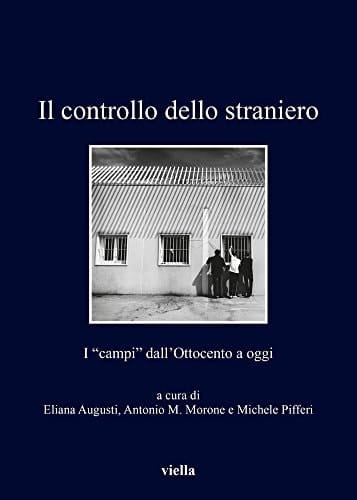 Il controllo dello straniero i "campi" dall'Ottocento a oggi