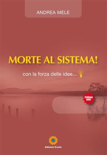 Morte al sistema! Con la forza delle idee...