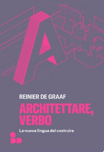 Architettare, verbo La nuova lingua del costruire