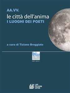 Le città dell'anima. I luoghi dei poeti (Italian Edition)