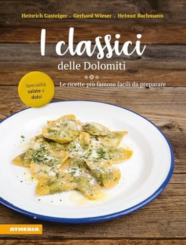 I classici delle Dolomiti le ricette più famose facili da preparare