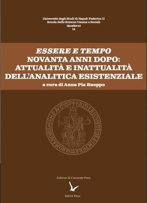 Essere e Tempo novanta anni dopo : attualità e inattualità dell'analitica esistenziale (Volume 14)