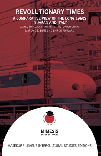 Revolutionary Times A Comparative View of the Long 1960s in Japan and Italy
